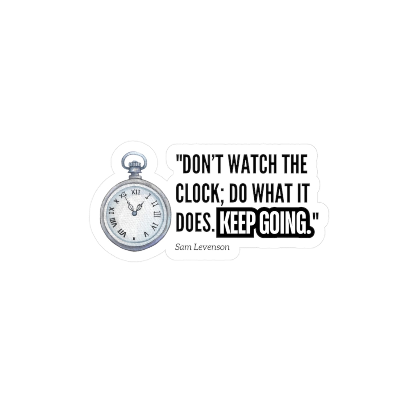 Vinyl Decals / Stickers - Don't Watch the clock, Keep Going